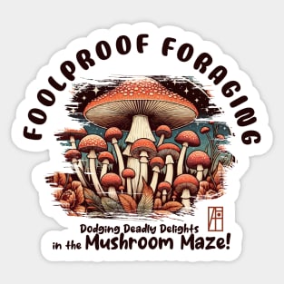 MUSHROOMS - Foolproof Foraging: Dodging Deadly Delights in the Mushroom Maze! - Toadstool - Mushroom Hunter Sticker